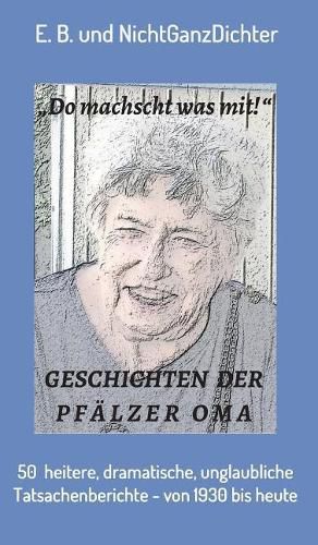 Cover image for Geschichten der Pfalzer Oma: 50 heitere, dramatische, unglaubliche Tatsachenberichte - von 1930 bis 2020