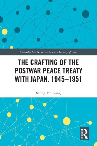 Cover image for The Crafting of the Postwar Peace Treaty with Japan, 1945-1951