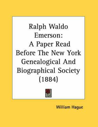 Ralph Waldo Emerson: A Paper Read Before the New York Genealogical and Biographical Society (1884)