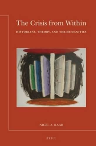 Cover image for The Crisis from Within: Historians, Theory, and the Humanities