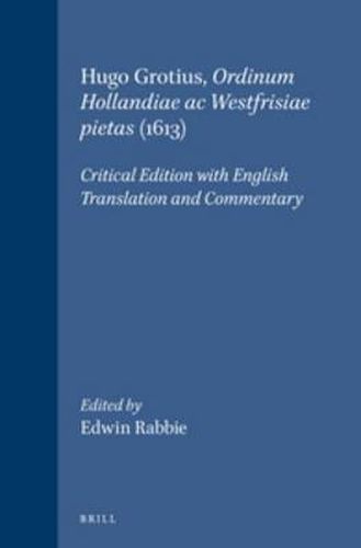 Cover image for Hugo Grotius, Ordinum Hollandiae ac Westfrisiae pietas (1613): Critical Edition with English Translation and Commentary