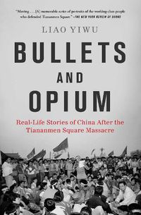 Cover image for Bullets and Opium: Real-Life Stories of China After the Tiananmen Square Massacre