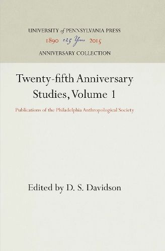 Cover image for Twenty-fifth Anniversary Studies, Volume 1: Publications of the Philadelphia Anthropological Society