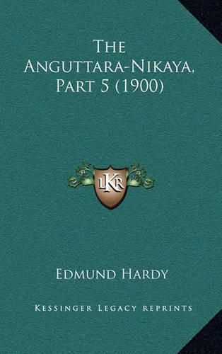 Cover image for The Anguttara-Nikaya, Part 5 (1900) the Anguttara-Nikaya, Part 5 (1900)