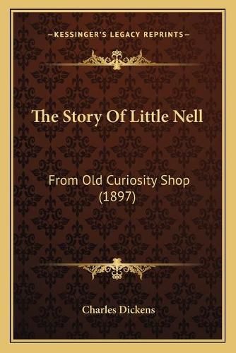 Cover image for The Story of Little Nell: From Old Curiosity Shop (1897)