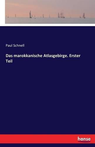 Cover image for Das marokkanische Atlasgebirge. Erster Teil