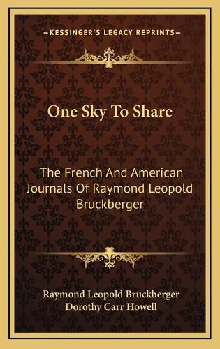 One Sky to Share: The French and American Journals of Raymond Leopold Bruckberger