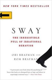 Cover image for Sway: The Irresistible Pull of Irrational Behavior
