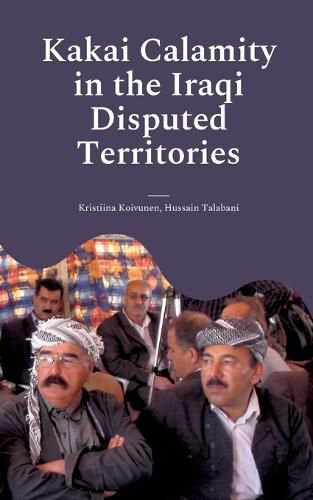 Cover image for Kakai Calamity in the Iraqi Disputed Territories