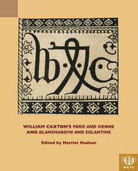 Cover image for William Caxton's "Paris and Vienne" and "Blanchardyn and Eglantine"