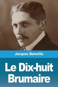 Cover image for Le Dix-huit Brumaire