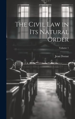 Cover image for The Civil Law in Its Natural Order; Volume 1