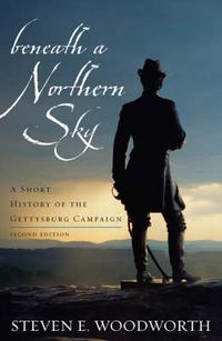 Cover image for Beneath a Northern Sky: A Short History of the Gettysburg Campaign