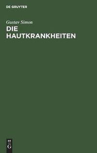 Cover image for Die Hautkrankheiten: Durch Anatomische Untersuchungen Erlautert