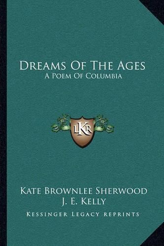 Cover image for Dreams of the Ages: A Poem of Columbia