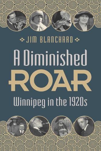Cover image for A Diminished Roar: Winnipeg in the 1920s