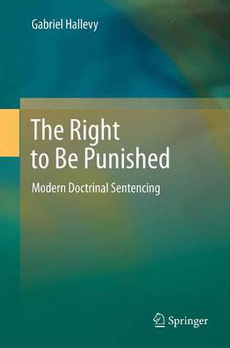 Cover image for The Right to Be Punished: Modern Doctrinal Sentencing