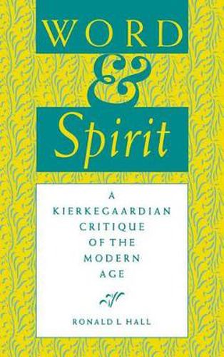 Cover image for Word and Spirit: A Kierkegaardian Critique of the Modern Age