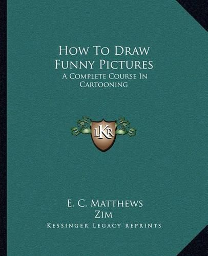 Cover image for How to Draw Funny Pictures: A Complete Course in Cartooning