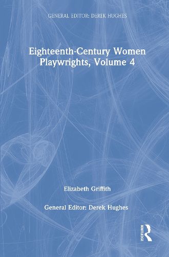 Cover image for Eighteenth-Century Women Playwrights, vol 4