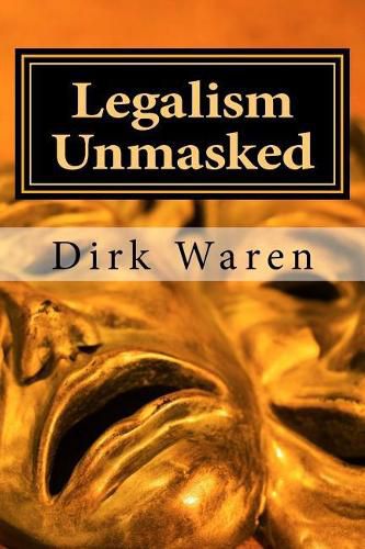 Cover image for Legalism Unmasked: New Revised Edition