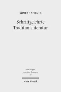 Cover image for Schriftgelehrte Traditionsliteratur: Fallstudien zur innerbiblischen Schriftauslegung im Alten Testament