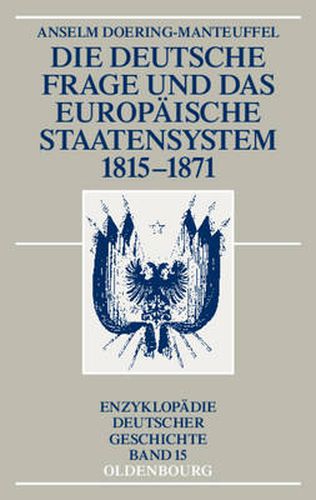 Cover image for Die Deutsche Frage Und Das Europaische Staatensystem 1815-1871