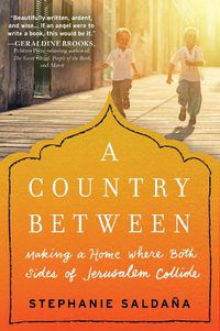 Cover image for A Country Between: Making a Home Where Both Sides of Jerusalem Collide