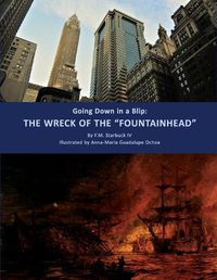 Cover image for Going Down in a Blip: The Wreck of the  FOUNTAINHEAD