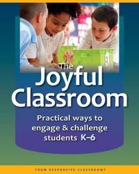 Cover image for The Joyful Classroom: Practical Ways to Engage and Challenge Students K-6