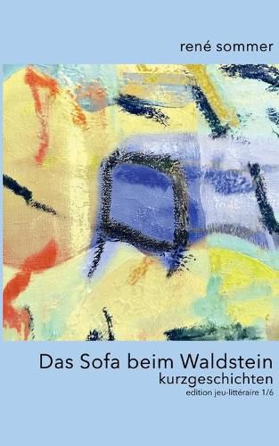 Cover image for Das Sofa beim Waldstein: Kurzgeschichten