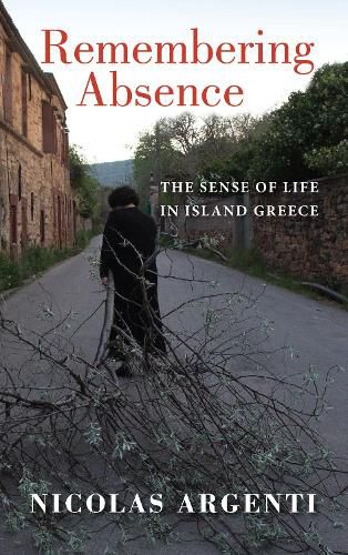 Cover image for Remembering Absence: The Sense of Life in Island Greece