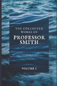 Cover image for The Collected Works of Professor Smith