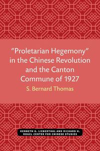 Cover image for Proletarian Hegemony  in the Chinese Revolution and the Canton Commune of 1927