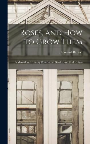 Cover image for Roses, and How to Grow Them