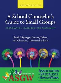 Cover image for School Counselor's Guide to Small Groups: Coordination, Leadership, and Assessment