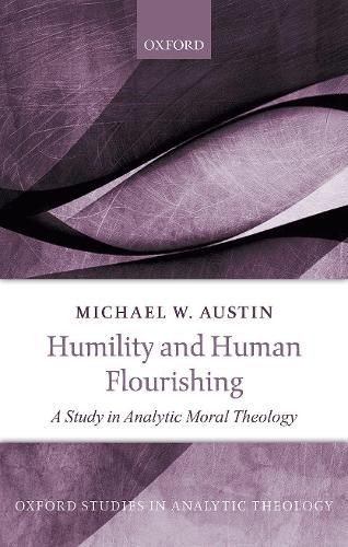 Cover image for Humility and Human Flourishing: A Study in Analytic Moral Theology