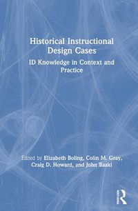 Cover image for Historical Instructional Design Cases: ID Knowledge in Context and Practice