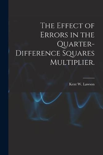 Cover image for The Effect of Errors in the Quarter-difference Squares Multiplier.