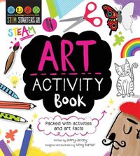 Cover image for STEM Starters for Kids Art Activity Book: Packed with Activities and Art Facts