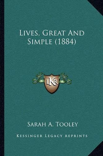 Cover image for Lives, Great and Simple (1884)