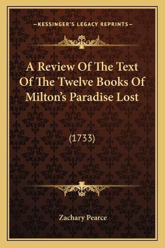 Cover image for A Review of the Text of the Twelve Books of Milton's Paradise Lost: 1733