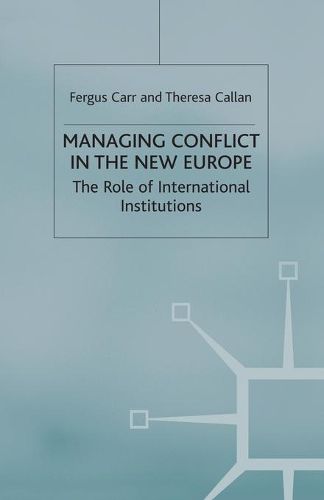 Managing Conflict in the New Europe: The Role of International Institutions