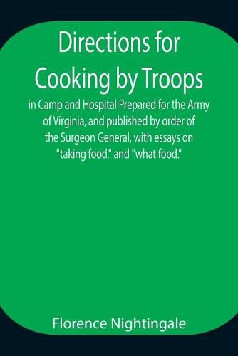 Cover image for Directions for Cooking by Troops, in Camp and Hospital Prepared for the Army of Virginia, and published by order of the Surgeon General, with essays on taking food, and what food.