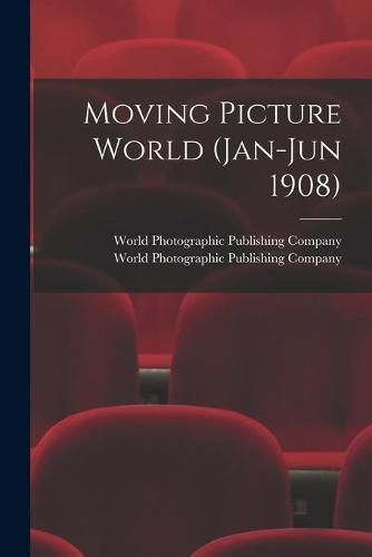 Cover image for Moving Picture World (Jan-Jun 1908)