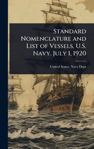 Cover image for Standard Nomenclature and List of Vessels, U.S. Navy. July 1, 1920