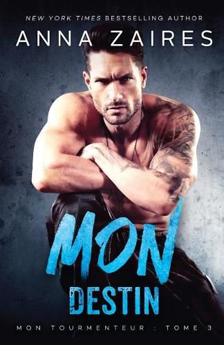 Mon Destin (Mon Tourmenteur tome 3)