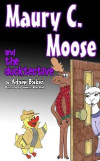 Cover image for Maury C. Moose and The Ducktective