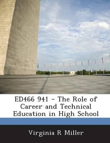 Ed466 941 - The Role of Career and Technical Education in High School