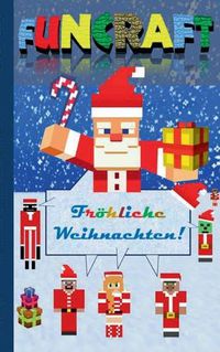 Cover image for Funcraft - Froehliche Weihnachten an alle Minecraft Fans! (inoffizielles Notizbuch)